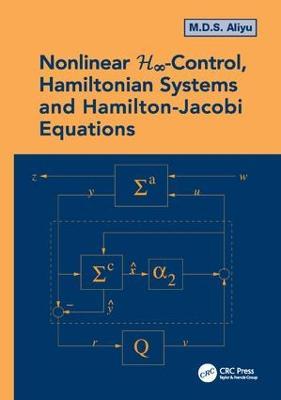 Nonlinear H-Infinity Control, Hamiltonian Systems and Hamilton-Jacobi Equations - M.D.S. Aliyu - cover