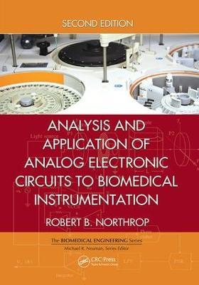 Analysis and Application of Analog Electronic Circuits to Biomedical Instrumentation - Robert B. Northrop - cover