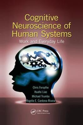 Cognitive Neuroscience of Human Systems: Work and Everyday Life - Chris Forsythe,Huafei Liao,Michael Christopher Stefan Trumbo - cover