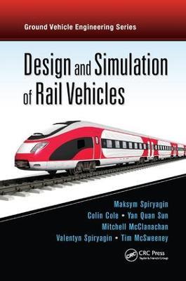 Design and Simulation of Rail Vehicles - Maksym Spiryagin,Colin Cole,Yan Quan Sun - cover