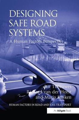 Designing Safe Road Systems: A Human Factors Perspective - Jan Theeuwes,Richard van der Horst - cover
