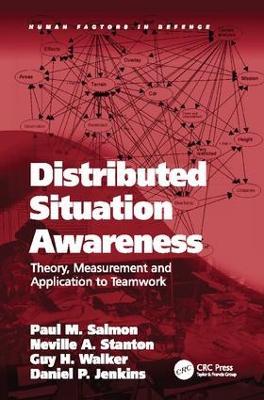 Distributed Situation Awareness: Theory, Measurement and Application to Teamwork - Paul M. Salmon,Neville A. Stanton,Daniel P. Jenkins - cover