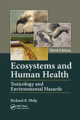 Ecosystems and Human Health: Toxicology and Environmental Hazards, Third Edition - Richard B. Philp - cover