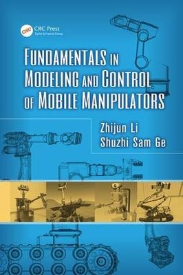 Fundamentals in Modeling and Control of Mobile Manipulators - Zhijun Li,Shuzhi Sam Ge - cover