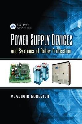 Power Supply Devices and Systems of Relay Protection - Vladimir Gurevich - cover
