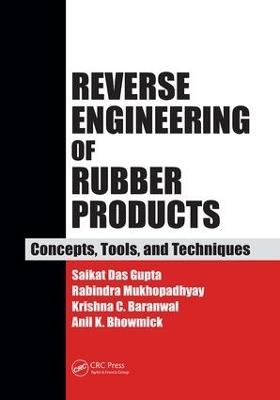 Reverse Engineering of Rubber Products: Concepts, Tools, and Techniques - Saikat Das Gupta,Rabindra Mukhopadhyay,Krishna C. Baranwal - cover