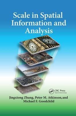 Scale in Spatial Information and Analysis - Jingxiong Zhang,Peter Atkinson,Michael F. Goodchild - cover