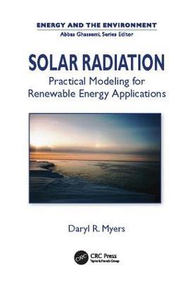 Solar Radiation: Practical Modeling for Renewable Energy Applications - Daryl Ronald Myers - cover