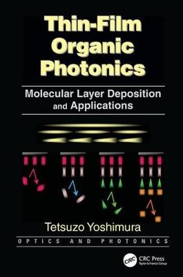 Thin-Film Organic Photonics: Molecular Layer Deposition and Applications - Tetsuzo Yoshimura - cover