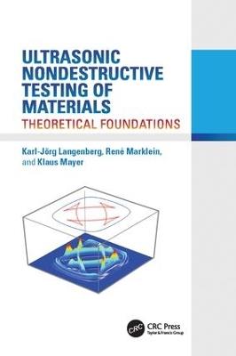 Ultrasonic Nondestructive Testing of Materials: Theoretical Foundations - Karl-Jörg Langenberg,René Marklein,Klaus Mayer - cover