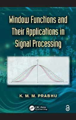 Window Functions and Their Applications in Signal Processing - K. M. M. Prabhu - cover