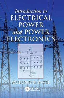 Introduction to Electrical Power and Power Electronics - Mukund R. Patel - cover