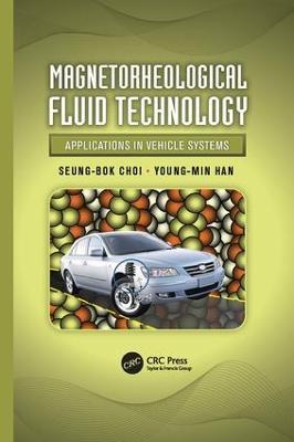Magnetorheological Fluid Technology: Applications in Vehicle Systems - Seung-Bok Choi,Young-Min Han - cover