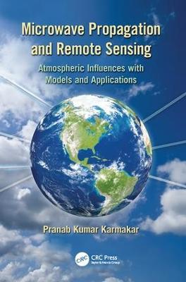 Microwave Propagation and Remote Sensing: Atmospheric Influences with Models and Applications - Pranab Kumar Karmakar - cover