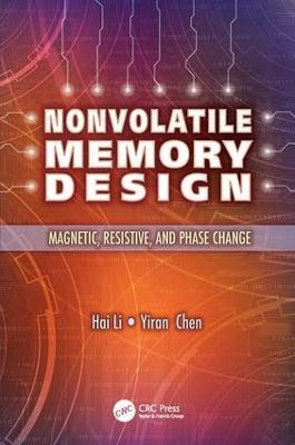 Nonvolatile Memory Design: Magnetic, Resistive, and Phase Change - Hai Li,Yiran Chen - cover