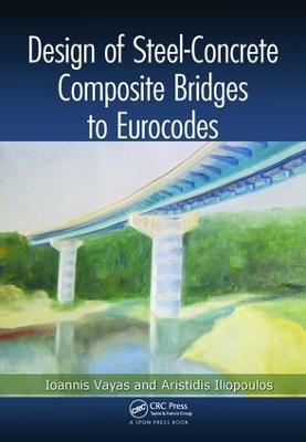 Design of Steel-Concrete Composite Bridges to Eurocodes - Ioannis Vayas,Aristidis Iliopoulos - cover