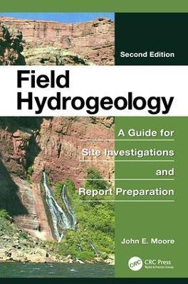 Field Hydrogeology: A Guide for Site Investigations and Report Preparation, Second Edition - John E. Moore - cover