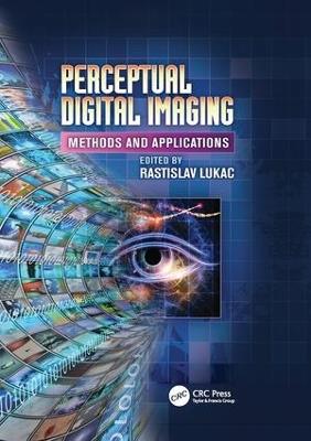 Perceptual Digital Imaging: Methods and Applications - cover