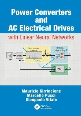 Power Converters and AC Electrical Drives with Linear Neural Networks - Maurizio Cirrincione,Marcello Pucci,Gianpaolo Vitale - cover