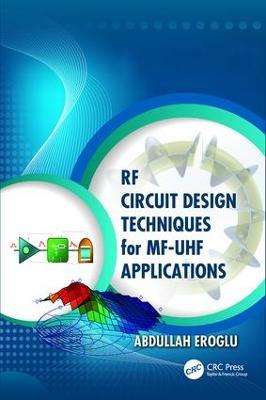 RF Circuit Design Techniques for MF-UHF Applications - Abdullah Eroglu - cover