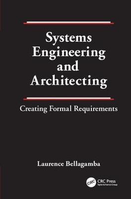 Systems Engineering and Architecting: Creating Formal Requirements - Laurence Bellagamba - cover