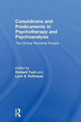 Conundrums and Predicaments in Psychotherapy and Psychoanalysis: The Clinical Moments Project - cover