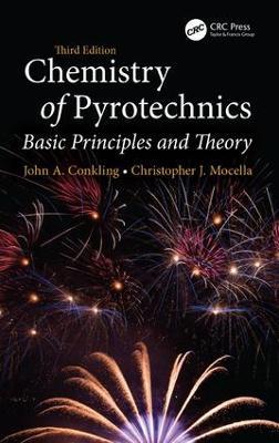 Chemistry of Pyrotechnics: Basic Principles and Theory, Third Edition - Chris Mocella,John A. Conkling - cover