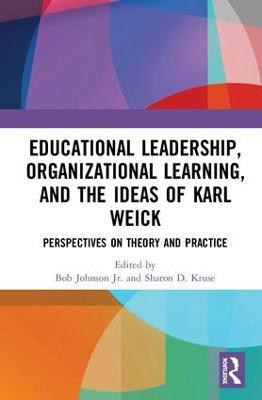 Educational Leadership, Organizational Learning, and the Ideas of Karl Weick: Perspectives on Theory and Practice - cover