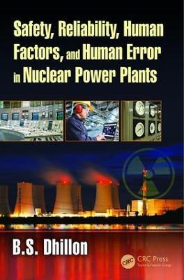 Safety, Reliability, Human Factors, and Human Error in Nuclear Power Plants - B.S. Dhillon - cover