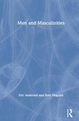 Men and Masculinities - Eric Anderson,Rory Magrath - cover