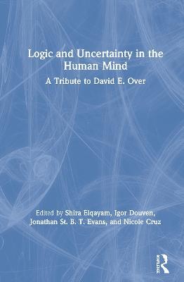 Logic and Uncertainty in the Human Mind: A Tribute to David E. Over - cover