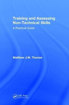 Training and Assessing Non-Technical Skills: A Practical Guide - Matthew J.W. Thomas - cover