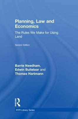 Planning, Law and Economics: The Rules We Make for Using Land - Barrie Needham,Edwin Buitelaar,Thomas Hartmann - cover