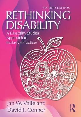 Rethinking Disability: A Disability Studies Approach to Inclusive Practices - Jan W. Valle,David J. Connor - cover