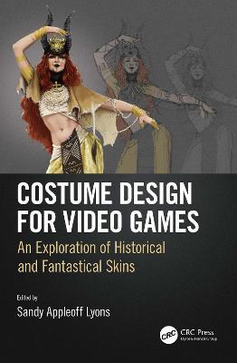 Costume Design for Video Games: An Exploration of Historical and Fantastical Skins - cover
