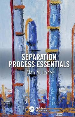 Separation Process Essentials - Alan M. Lane - cover