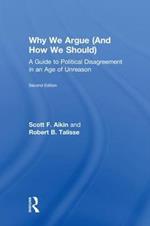 Why We Argue (And How We Should): A Guide to Political Disagreement in an Age of Unreason