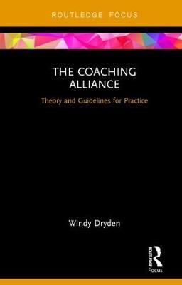 The Coaching Alliance: Theory and Guidelines for Practice - Windy Dryden - cover