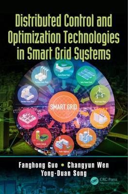 Distributed Control and Optimization Technologies in Smart Grid Systems - Fanghong Guo,Changyun Wen,Yong-Duan Song - cover