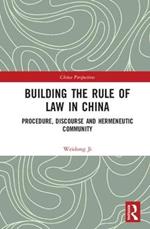 Building the Rule of Law in China: Procedure, Discourse and Hermeneutic Community