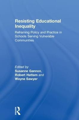Resisting Educational Inequality: Reframing Policy and Practice in Schools Serving Vulnerable Communities - cover