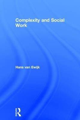 Complexity and Social Work - Hans Van Ewijk - cover