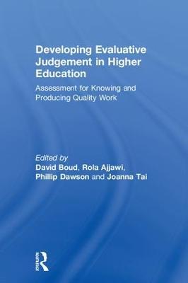 Developing Evaluative Judgement in Higher Education: Assessment for Knowing and Producing Quality Work - cover