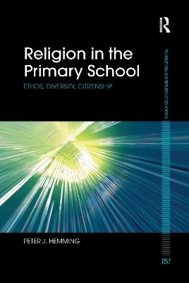 Religion in the Primary School: Ethos, diversity, citizenship - Peter Hemming - cover