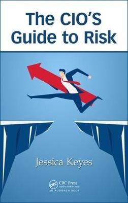 The CIO’s Guide to Risk - Jessica Keyes - cover