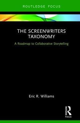The Screenwriters Taxonomy: A Collaborative Approach to Creative Storytelling - Eric Williams - cover