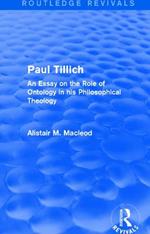 Routledge Revivals: Paul Tillich (1973): An Essay on the Role of Ontology in his Philosophical Theology