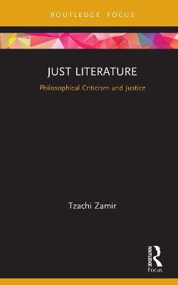 Just Literature: Philosophical Criticism and Justice - Tzachi Zamir - cover