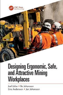 Designing Ergonomic, Safe, and Attractive Mining Workplaces - Joel Lööw,Bo Johansson,Eira Andersson - cover