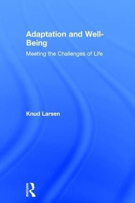 Adaptation and Well-Being: Meeting the Challenges of Life - Knud Larsen - cover